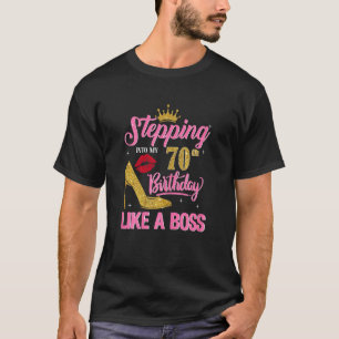 70 Year Old   Stepping Into 70th Birthday Like A B T-Shirt