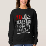 70 Years Ago I Was The Fastest Mens 70th Birthday  Sweatshirt<br><div class="desc">70 Years Ago I Was The Fastest Mens 70th Birthday Vintage</div>