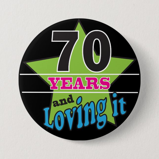 70 Years and Loving it! - 70th Birthday 7.5 Cm Round Badge (Front)