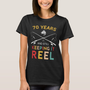 70 Years And Still Keeping It Reel 70th Birthday F T-Shirt