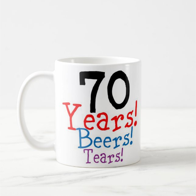 70 Years Beers & Tears Birthday Coffee Mug (Left)
