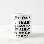 70 Years Of Childhood 70th Birthday Coffee Mug<br><div class="desc">This funny The First 70 Years Of Childhood Are Always The Hardest design is a great 70th birthday gift idea.</div>