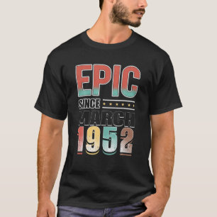 70 Years Old Gifts Epic Since March 1952 70Th Birt T-Shirt