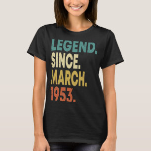 70 Years Old Men Women Legend Since March 1953 70t T-Shirt