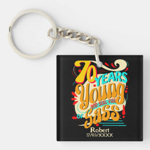 70 Years Young Still Full of Sass, Colourful Vibe Key Ring