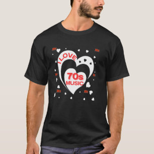 70s Music I Love The Seventies 70's T-Shirt