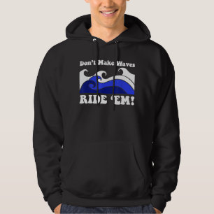 70s Surf Dont Make Waves Ride Em Surfers Ocean Hoodie