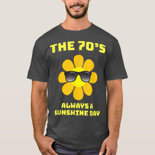 70s Vibes,The 70s Always a Sunshine Day,Sunny Days T-Shirt