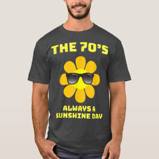 70s Vibes,The 70s Always a Sunshine Day,Sunny Days T-Shirt