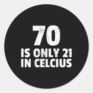 70Th 70 Is 21 In Celsius Classic Round Sticker