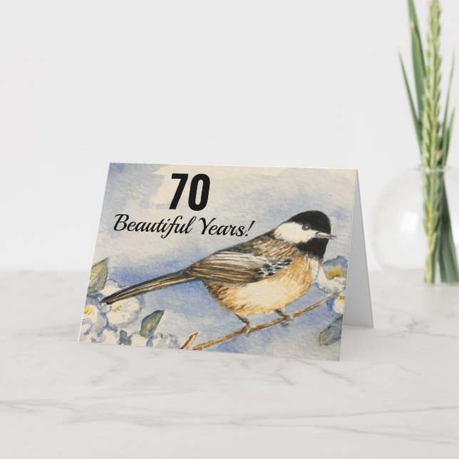 70th Beautiful Year Birthday Chickadee Watercolor Card (Front)