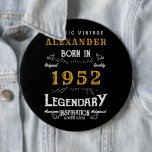 70th Birthday 1952 Add Name Black Gold Legendary 6 Cm Round Badge<br><div class="desc">Born 1952,  70th Birthday add your name badge / button. Edit the name and year with the template provided. A wonderful custom black birthday design. More gifts and party supplies available with the "Legendary" design in the store.</div>