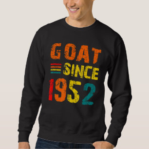70th Birthday 70 Years Old Goat Since 1952 Sweatshirt