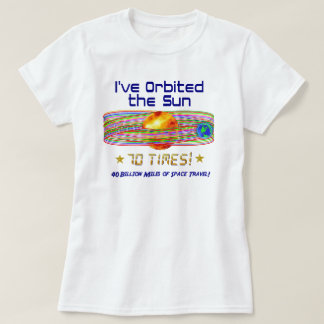 70th Birthday! 70th Orbit of the Sun! T-Shirt
