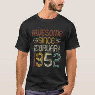 70Th Birthday Awesome Since February 1952 70 Years T-Shirt
