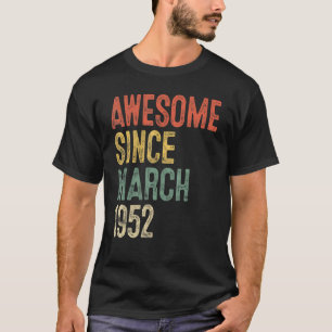 70th Birthday  Awesome Since March 1952 70 Year Ol T-Shirt