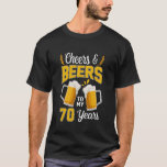 70th Birthday Beer Lover Cheers And Beers To My 70 T-Shirt<br><div class="desc">70th Birthday Beer Lover Cheers And Beers To My 70 Years</div>