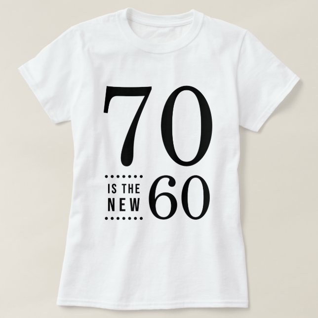 70th Birthday Black 70 is the new 60 T-Shirt (Design Front)
