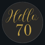 70th Birthday Black Gold Birthday Classic Round Sticker<br><div class="desc">Elegant black and gold 70th birthday sticker design. This modern typography design is in chic black and gold. It has the text "Hello 70" in trending typography. This stylish design is perfect for an unforgettable 70th birthday party celebration. If you need help with personalisation, matching products, or for a custom...</div>