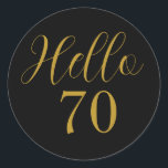 70th Birthday Black Gold Birthday Classic Round Sticker<br><div class="desc">Elegant black and gold 70th birthday sticker design. This modern typography design is in chic black and gold. It has the text "Hello 70" in trending typography. This stylish design is perfect for an unforgettable 70th birthday party celebration. If you need help with personalisation, matching products, or for a custom...</div>