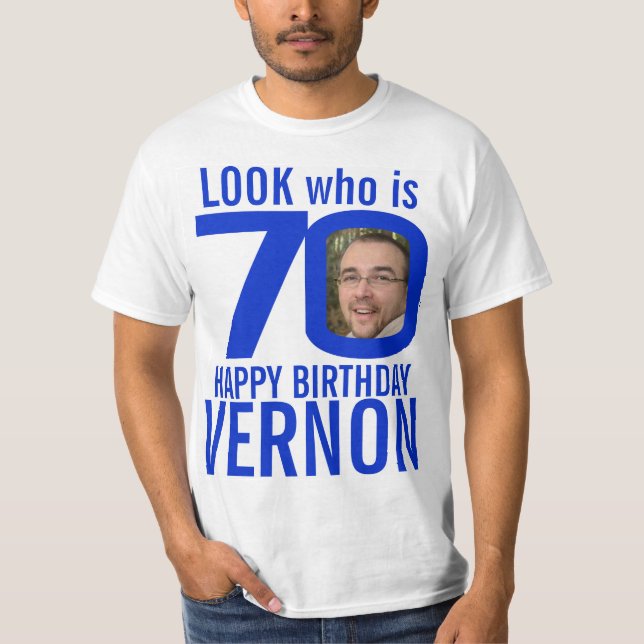 70th birthday blue look 70 custom photo name T-Shirt (Front)