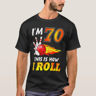 70th Birthday Bowling This Is How I Roll 70 Years  T-Shirt