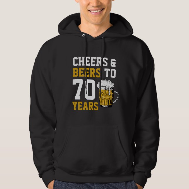 70th Birthday Cheers & Beers to 70 Years Funny Hoodie (Front)