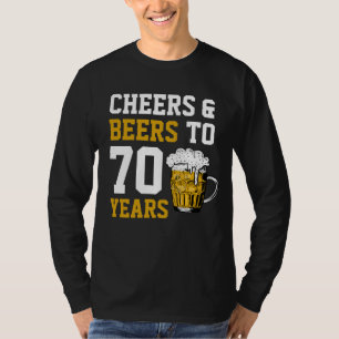 70th Birthday Cheers & Beers to 70 Years Funny T-Shirt