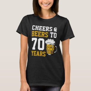 70th Birthday Cheers & Beers to 70 Years Funny  T-Shirt