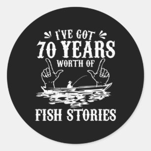 70th Birthday Fisherman T Shirt Funny Byss Fishing Classic Round Sticker