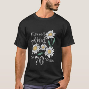70th Birthday Flower Decor Blessed By God For 70 Y T-Shirt