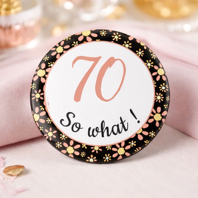 70th Birthday Funny 70 so what Motivational 6 Cm Round Badge (Creator Uploaded)