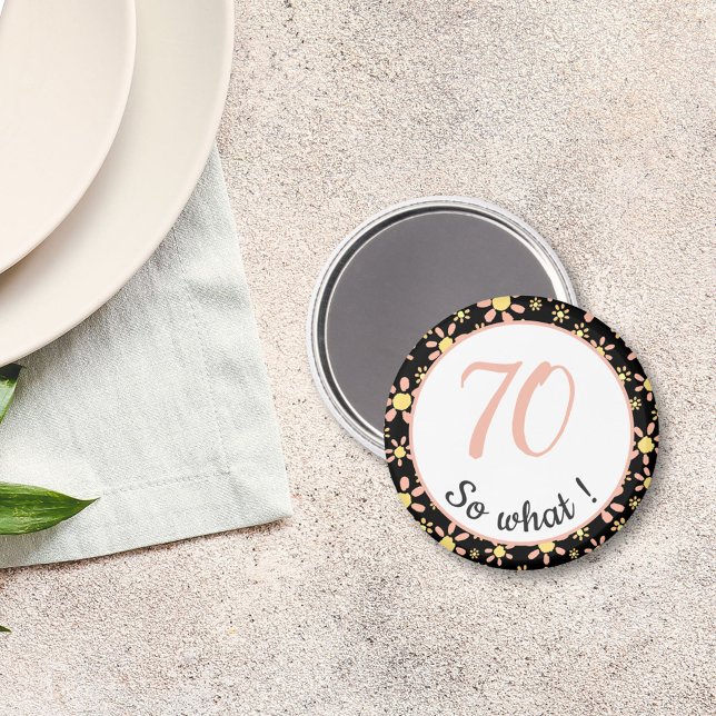 70th Birthday Funny 70 so what Motivational Magnet (Creator Uploaded)