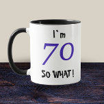 70th Birthday Funny Gift 70 So what Quote Mug<br><div class="desc">70th Birthday Funny Gift 70 So what Quote Mug. A great gift idea for someone celebrating the 70th birthday. It comes with a funny quote I`m 70 so what and is perfect for a person with a sense of humour.</div>