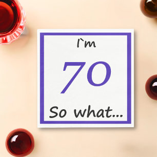 70th Birthday Funny I`m 70 so what Napkin