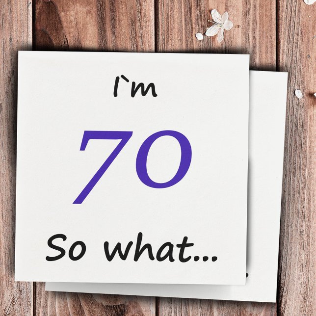 70th Birthday Funny Motivational I`m 70 so what Napkin (Creator Uploaded)