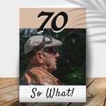 70th Birthday Funny Positive Photo Personalized Card<br><div class="desc">70th birthday custom greeting card for someone celebrating 70 years. It comes with a funny and motivational quote 70 So What! and is perfect for a person with a sense of humor. The card is in the beige and black colors. Insert your photo into the template and change the year...</div>