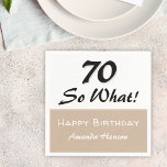 70th Birthday Funny Quote Beige Party Napkin<br><div class="desc">70th Birthday Funny Quote Beige Party Napkins. Funny and inspirational saying 70 so what in beige and black colours. Personalise with your name and age.</div>