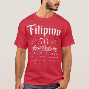 70th Birthday Gift Filipino Age 70 year old born P T-Shirt