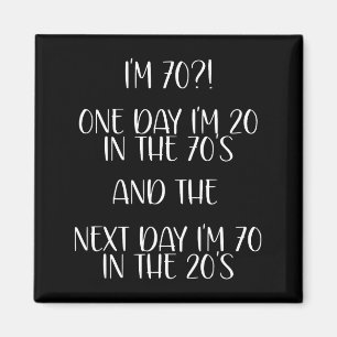 70th Birthday Gift Funny Quote One Day I'm 20 Men  Magnet