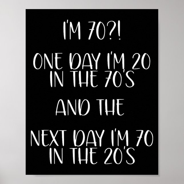 70th Birthday Gift Funny Quote One Day I'm 20 Men  Poster (Front)