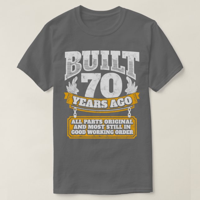 70th birthday gift idea Built 70 years ago   T-Shirt (Design Front)