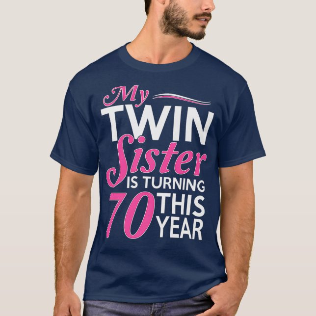 70th Birthday Gifts for Twin Sisters Funny Birth T-Shirt (Front)