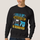 70th Birthday LEVELED UP LEVEL 70 IS ACHIEVED 70 Y Sweatshirt<br><div class="desc">70th Birthday LEVELED UP LEVEL 70 IS ACHIEVED 70 Years</div>