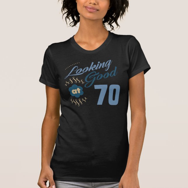 70th Birthday Looking Good T-Shirt (Front)