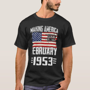 70th Birthday Making America Great Since February T-Shirt