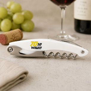70th Birthday Motivational Funny 70 So what Corkscrew