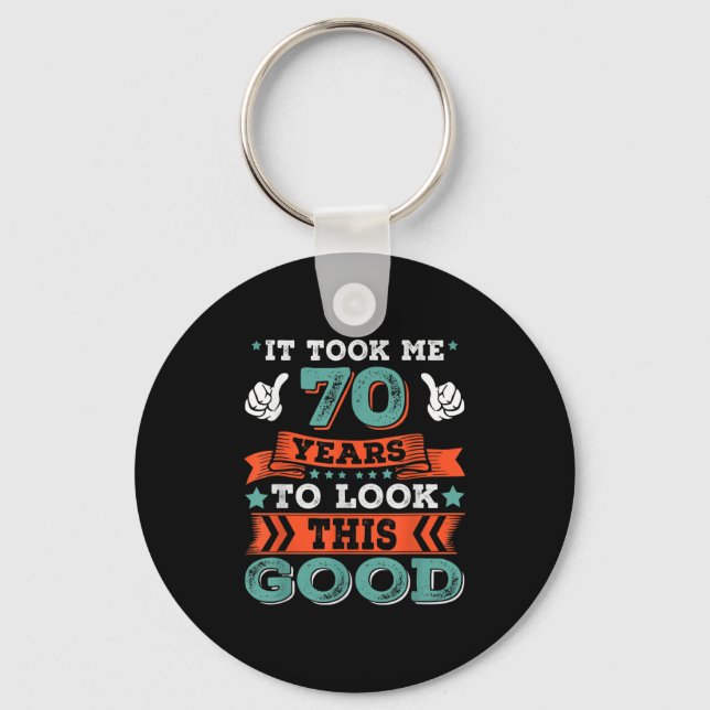 70th Birthday Quote Graphics Funny 70 Years Old B- Key Ring (Front)