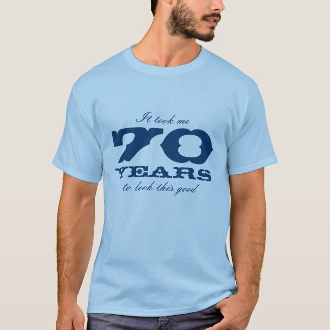 70th Birthday shirt | It took me 70 years ... (Front)