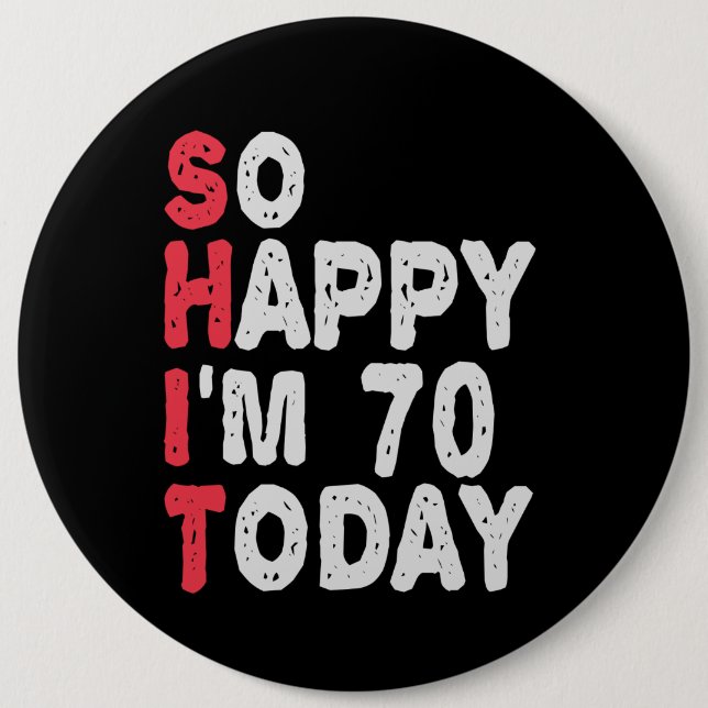 70th Birthday So Happy I'm 70 Today Funny Gift 6 Cm Round Badge (Front)
